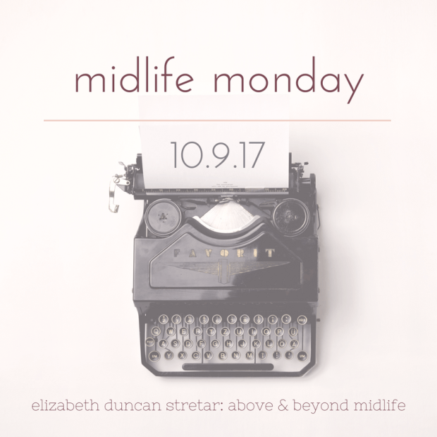 Midlife Monday 10-9-17 - on Tuesday