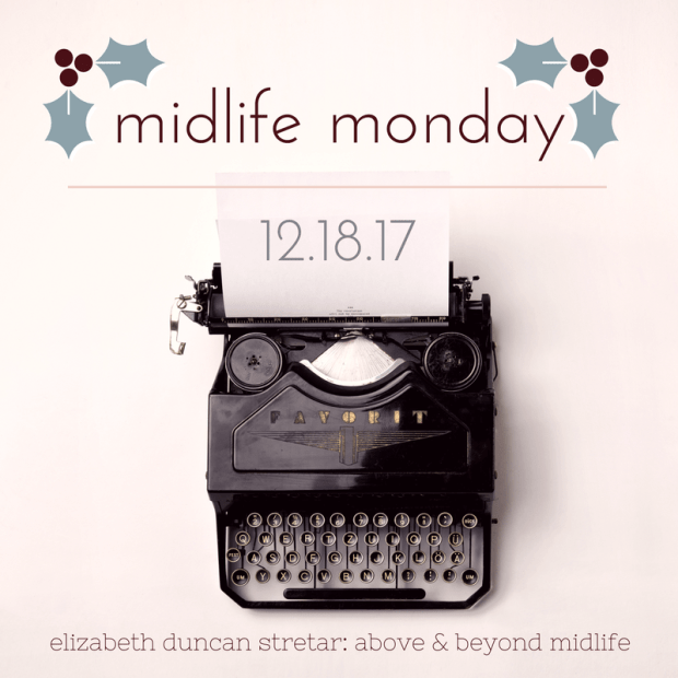 Midlife Monday 12-18-17